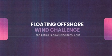 Powiększ grafikę: conradinowcy-przeszli-do-drugiego-etapu-konkursu-floating-offshore-wind-challenge-for-youth-396143.jpg